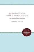 Cover: German Peasants and Agrarian Politics, 1914-1924 - The University of North Carolina Press