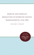 Cover: Dispute and Conflict Resolution in Plymouth County, Massachusetts, 1725-1825 - The University of North Carolina Press