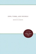 Cover: Jews, Turks, and Infidels - The University of North Carolina Press