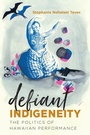 Cover: Defiant Indigeneity - The University of North Carolina Press