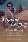 Cover: Migrant Longing - The University of North Carolina Press