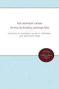 Enlarge image Cover: The Kennedy Crises - The University of North Carolina Press