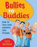 Cover: Bullies to Buddies - How to Turn Your Enemies into Friends! - Wisdom Pages, Incorporated