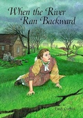 Cover: When the River Ran Backward - Lerner Publishing Group