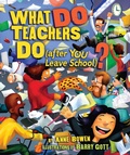 Cover: What DO Teachers Do (after YOU Leave School)? - CAROLRHODA BOOKS
