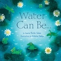 Cover: Water Can Be . . . - Lerner Publishing Group