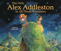 Enlarge image Cover: Only Alex Addleston in All These Mountains - Lerner Publishing Group