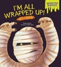 Cover: I'm All Wrapped Up! - Millbrook Press