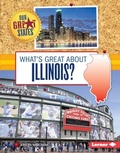 Cover: What's Great about Illinois? - Lerner Publishing Group