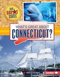 Cover: What's Great about Connecticut? - Lerner Publishing Group