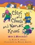 Cover: Chips and Cheese and Nana's Knees - Lerner Publishing Group