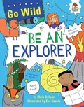 Cover: Be an Explorer - Lerner Publishing Group