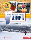 Cover: What's Great about Vermont? - Lerner Publishing Group