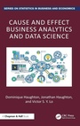 Cover: Cause and Effect Business Analytics and Data Science - Chapman & Hall/CRC
