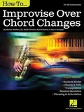 Cover: How to Improvise Over Chord Changes - Hal Leonard Corporation