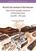 Cover: Rural Cult Centres in the Hauran: Part of the broader network of the Near East (100 BC-AD 300) - Archaeopress Archaeology
