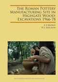 Cover: The Roman Pottery Manufacturing Site in Highgate Wood: Excavations 1966-78 - Archaeopress Archaeology