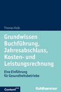 Cover: Grundwissen Buchf&uuml;hrung, Jahresabschluss, Kosten- und Leistungsrechnung - Kohlhammer