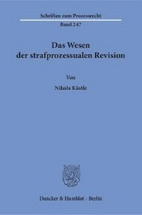 Abbildung von: Das Wesen der strafprozessualen Revision - Duncker & Humblot