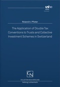Cover: The Application of Double Tax Conventions to Trusts and Collective Investment Schemes in Switzerland - Helbing & Lichtenhahn