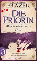 Cover: Die Priorin. Mord im Jahr des Herrn 1439 - Aufbau