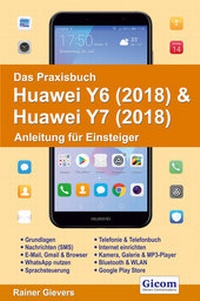 Abbildung von: Das Praxisbuch Huawei Y6 (2018) & Huawei Y7 (2018) - Anleitung für Einsteiger - Gievers, Rainer