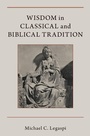Cover: Wisdom in Classical and Biblical Tradition - OUP eBook