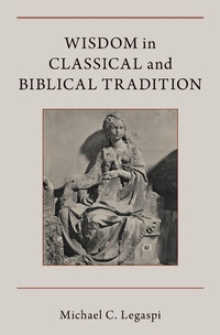 Enlarge image Cover: Wisdom in Classical and Biblical Tradition - OUP eBook