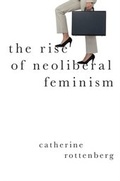 Cover: The Rise of Neoliberal Feminism - OUP eBook