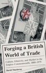 Cover: Forging a British World of Trade - Oxford University Press
