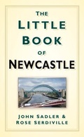 Cover: The Little Book of Newcastle - The History Press Ltd