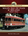Cover: Wales, Isle of Man & Ireland, Post 1945 - Pen & Sword Transport