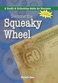 Cover: Become the Squeaky Wheel - Never Dunn Publishing