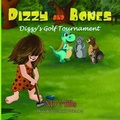 Cover: Dizzy and Bones: Dizzy's Golf Tournament - Austin Macauley Publishers