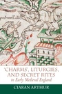 Cover: 'Charms', Liturgies, and Secret Rites in Early Medieval England - De Gruyter