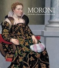 Enlarge image Cover: Moroni: The Riches of Renaissance Portraiture - Scala Arts & Heritage Publishers Ltd
