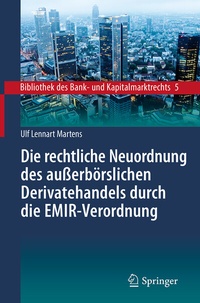 Abbildung von: Die rechtliche Neuordnung des außerbörslichen Derivatehandels durch die EMIR-Verordnung - Springer
