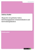 Cover: Megacities im globalen S&uuml;den. Entstehungsgr&uuml;nde in Industriel&auml;ndern und Entwicklungsl&auml;ndern - GRIN Verlag