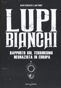Abbildung von: Lupi bianchi. Rapporto sul terrorismo neonazista in Europa - Becco Giallo