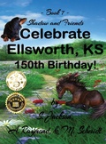 Cover: Shadow and Friends Celebrate Ellsworth, KS, 150th Birthday - M. Schmidt Productions
