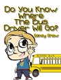 Cover: Do You Know Where the Bus Driver Will Go? - Xlibris Us