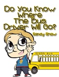 Cover: Do You Know Where the Bus Driver Will Go? - Xlibris Us