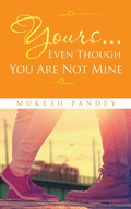 Cover: Yours... Even Though You Are Not Mine - Partridge Publishing India
