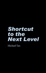 Cover: Shortcut to the Next Level - Partridge Publishing Singapore