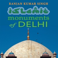 Abbildung von: The Islamic Monuments of Delhi - Partridge Publishing India