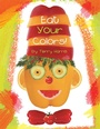 Cover: Eat Your Colors! - LifeRich Publishing