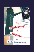 Cover: The Stairway to Never - LifeRich Publishing