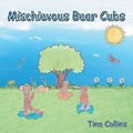 Cover: Mischievous Bear Cubs - LifeRich Publishing