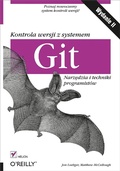 Cover: Kontrola wersji z systemem Git. Narz?dzia i techniki programistow. Wydanie II - Helion
