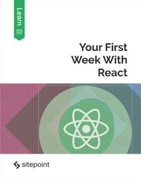 Enlarge image Cover: Your First Week With React - Sitepoint